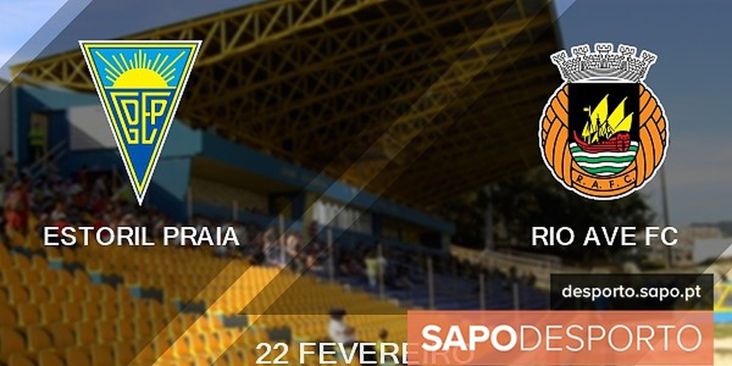 Siga o Estoril-Rio Ave AO MINUTO