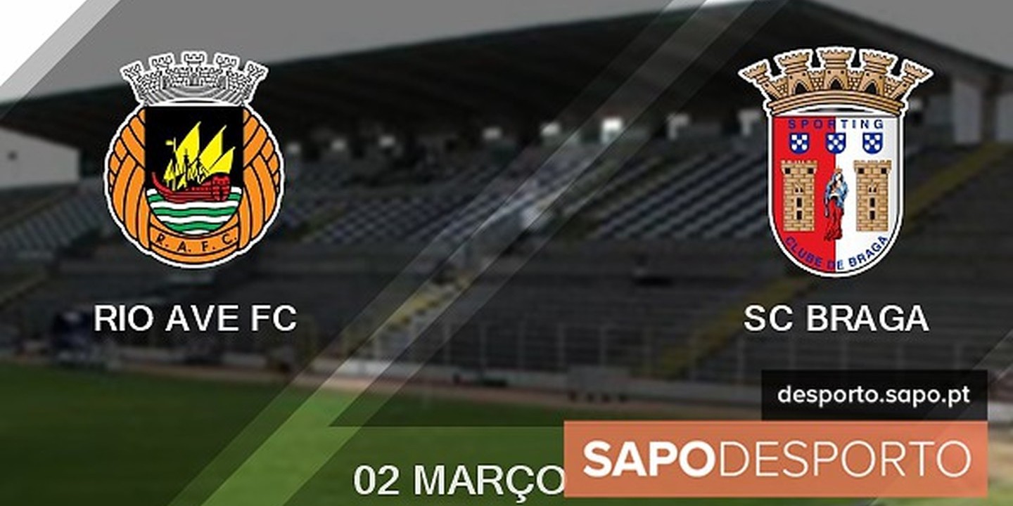 Siga o Rio Ave - SC Braga no ao minuto